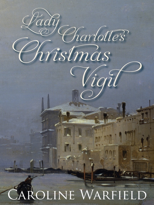 Title details for Lady Charlotte's Christmas Vigil by Caroline Warfield - Available